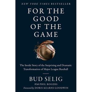 For the Good of the Game: The Inside Story of the Surprising and Dramatic Transf